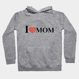 I LOVE MOM Hoodie